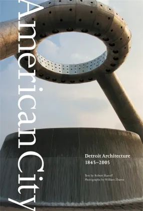American City : Detroit Architecture , 1845-2005